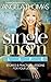 My Single Mom Life: Stories and Practical Lessons for Your Journey