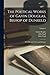 The Poetical Works of Gavin Douglas, Bishop of Dunkeld: With Memoir, Notes, and Glossary; Volume 3