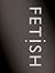 Fetish