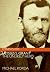 Ulysses S. Grant: The Unlikely Hero (Eminent Lives)