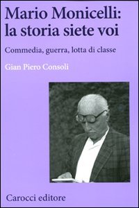 Mario Monicelli: la storia siete voi. Commedia, guerra, lotta di classe (Paperback)