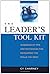 The Leader's Tool Kit: Hundreds of Tips and Techniques for Developing the Skills You Need
