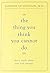 The Thing You Think You Cannot Do: Thirty Truths about Fear and Courage