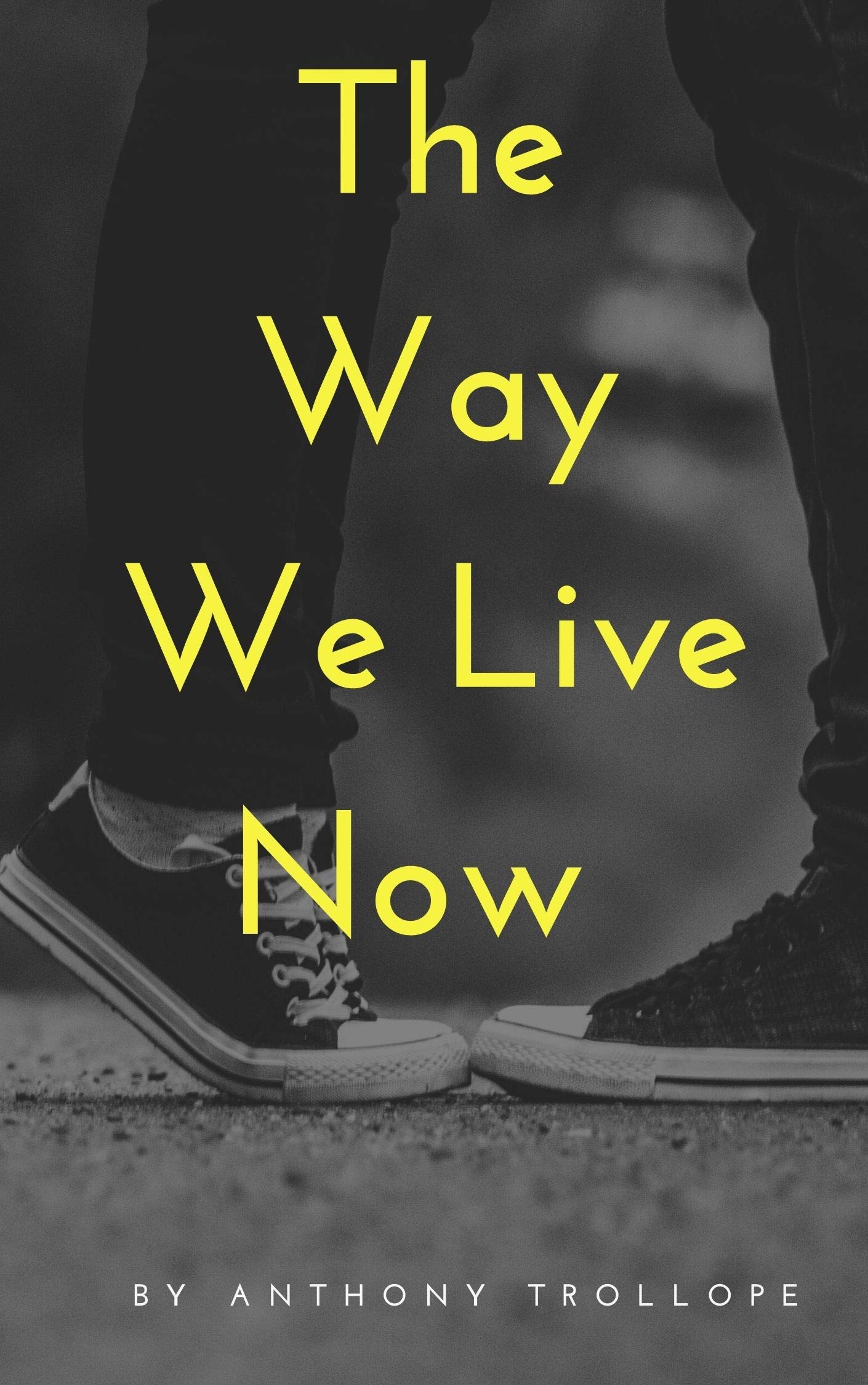 Anthony Trollope : The Way We Live Now