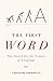 The First Word: The Search for the Origins of Language