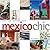 Mexico Chic 2Ed (Chic Collection)