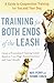 By Kate Perry Training for Both Ends of the Leash: A Guide to Cooperation Training for You and Your Dog
