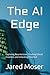 The AI Edge: Exploring New Horizons, Pushing Ethical Frontiers, and Unlocking Potential