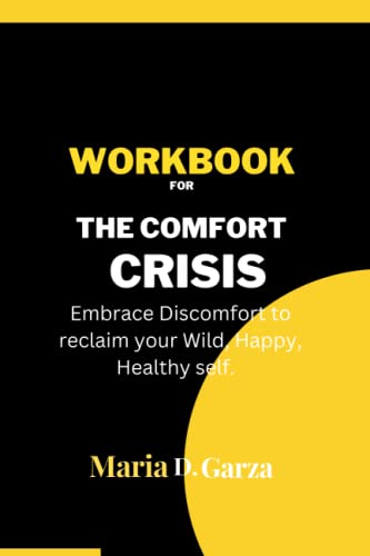 WORKBOOK FOR THE COMFORT CRISIS: Embrace Discomfort to reclaim Your Wild, Happy, Healthy self (Paperback)