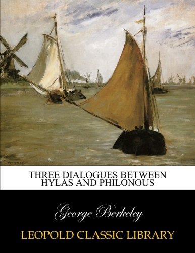 Three dialogues between Hylas and Philonous