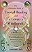 The Essential Book of Crystal Healing and Green Witchcraft by Cassandra Jade