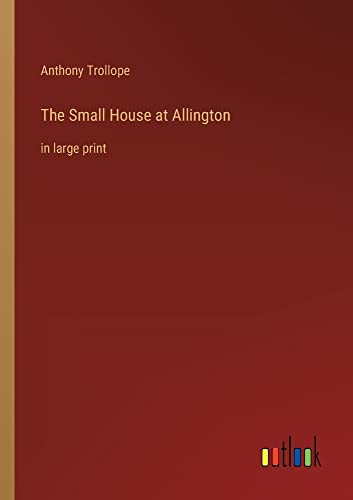 The Small House at Allington: in large print