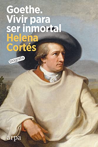Goethe. Vivir para ser inmortal (Spanish Edition)