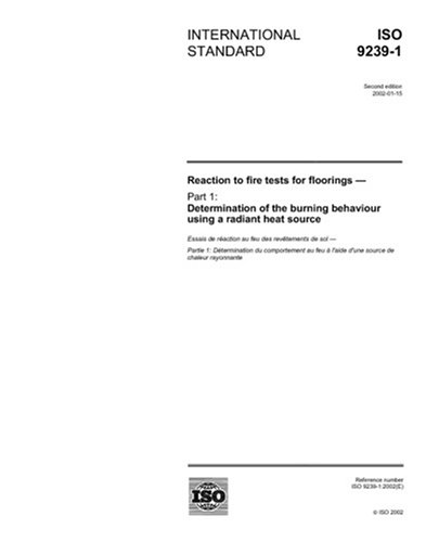 ISO 9239-1:2002, Reaction to fire tests for floorings - Part 1: Determination of the burning behaviour using a radiant heat source (Paperback)