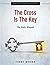 The Cross Is The Key: Study...