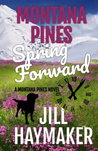 Montana Pines Spring Forward: Time moves on (Hardcover)