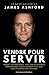 Vendre pour Servir: Vendez ...