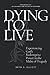 Dying to Live: Experiencing God's Redemptive Power in the Midst of Tragedy