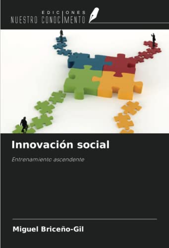 Innovación social: Entrenamiento ascendente (Spanish Edition)