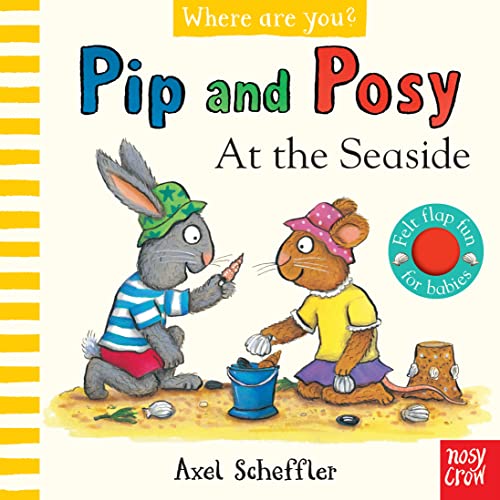 Nosy Crow Pip and Posy, Where Are You? At the Seaside (A Felt Flaps Book).