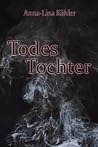 Todes Tochter: Band 1 der Todes Trilogie (Die Todes Trilogie) (German Edition)