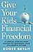 Give Your Kids Financial Freedom by Roger Bryan