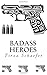 Badass Heroes