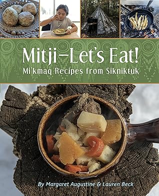 Mitji—Let’s Eat!: Mi'kmaq Recipes from Sikniktuk