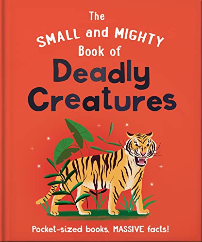HarperCollins The Small and Mighty Book of Deadly Creatures Pocket-sized books, MASSIVE facts!. (Hardcover)