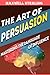 The Art of Persuasion by Maxwell Sterling
