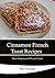 Cinnamon French Toast Recip...