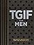 TGIF for Men: 365 Daily Devotions for the Workplace