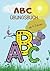ABC Übungsbuch ab 4 Jahren: Das Schreiblernbuch für Kinder ab 4 Jahren - Schritt für Schritt zum Schreiberfolg (Jekala Kids Lernbücher) (German Edition)