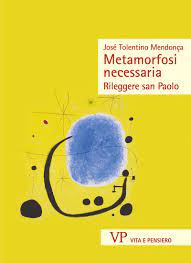Metamorfosi necessaria: Rileggere san Paolo