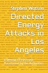 Directed Energy Attacks in Los Angeles by Stephen Watson
