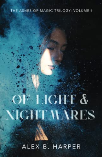 Of Light and Nightmares: The Ashes of Magic Trilogy, Volume I (An Urban Fantasy Series)