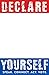 Declare Yourself: Speak. Connect. Act. Vote. More Than 50 Celebrated Americans Tell You Why
