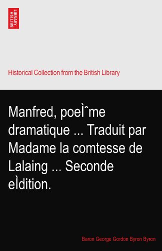 Manfred, poeÌˆme dramatique ... Traduit par Madame la comtesse de Lalaing ... Seconde eÌdition.