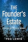 The Founder's Estate by Peg Lewis The Founder's Estate by Peg Lewis