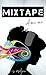 MIXTAPE: Volume One (MIXTAPE, #1)
