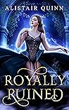 Royally Ruined by Alistair Quinn