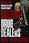 Busting Drug Dealers: Diaries of a DEA Special Agent 