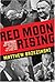Red Moon Rising: Sputnik and the Hidden Rivalries that Ignited the Space Age