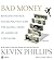Bad Money: Reckless Finance, Failed Politics, and the Global Crisis of American Capitalism