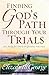 Finding God's Path Through Your Trials: His Help for Every Difficulty You Face