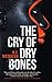 The Cry of Dry Bones: a novel