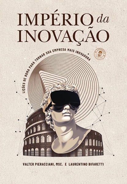 Império da inovação: lições da Roma Antiga para tornar sua empresa mais inovadora (Hardcover)