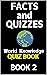 Facts and Quizzes - World K...