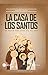 La casa de los santos. Un s...