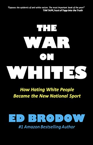 THE WAR ON WHITES: How Hating White People Became the New National Sport (Kindle Edition)
